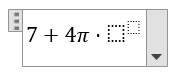 An equation box is shown with the content 7 + 4 pi, followed by a centered multiplication dot, followed by an empty square representing the input box for the base, followed by a smaller empty square representing the input box for the exponent.