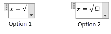 Option 1 and Option 2 are listed from left to right, with both of them saying "x equals" and then listing a square root symbol. In Option 1, the square root symbol created from the Symbols group displays only the leftmost portion of the square root symbol, but does not display any of the horizontal top portion typically seen in a square root symbol. The square root symbol in Option 2, created with the Radical pulldown from the Structures group, displays an entire square root symbol with a blank input box inside of it to enter content.