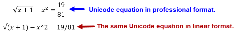 The following equation is shown in both professional format and linear Unicode format: the square root of (x+1) minus x squared = 19/81. (Note that only the x + 1 is under the square root.) The linear Unicode format displays: square root symbol (x+1)-x^2=19/81.