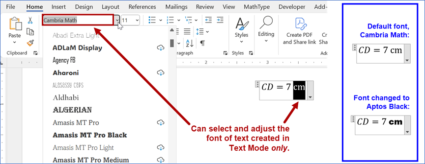 Microsoft Word's top ribbon is displayed with the Home tab selected, with the font style box outlined in red (containing the words "Cambria Math" for the current font), and with an array of font choices displayed. The equation CD = 7 cm appears near the center of the screenshot, with the letters "cm" selected and with a note in red stating, "Can select and adjust the font of text created in Text Mode only." On the right side of the screenshot is a box outlined in blue which displays two sample equations. The first equation says "CD = 7 cm" and is labeled "Default font, Cambria Math." The second equation also says, "CD = 7 cm" and is labeled "Font changed to Aptos Black." The only difference between the two equations is the "cm" portion of the second equation which is displaying in a different, more boldfaced font, Aptos Black.